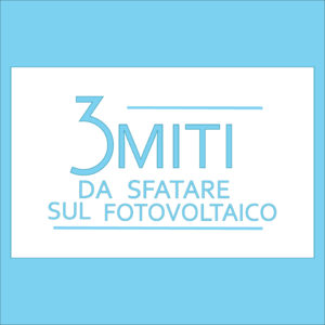 3 Miti da sfatare sul fotovoltaico Enersistemi